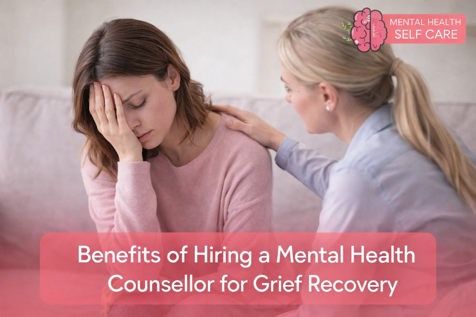 Benefits of Hiring a Mental Health Counsellor for Grief Recovery. It's time to explore
