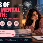 Signs of Poor Mental Health: When Should You Seek Help?